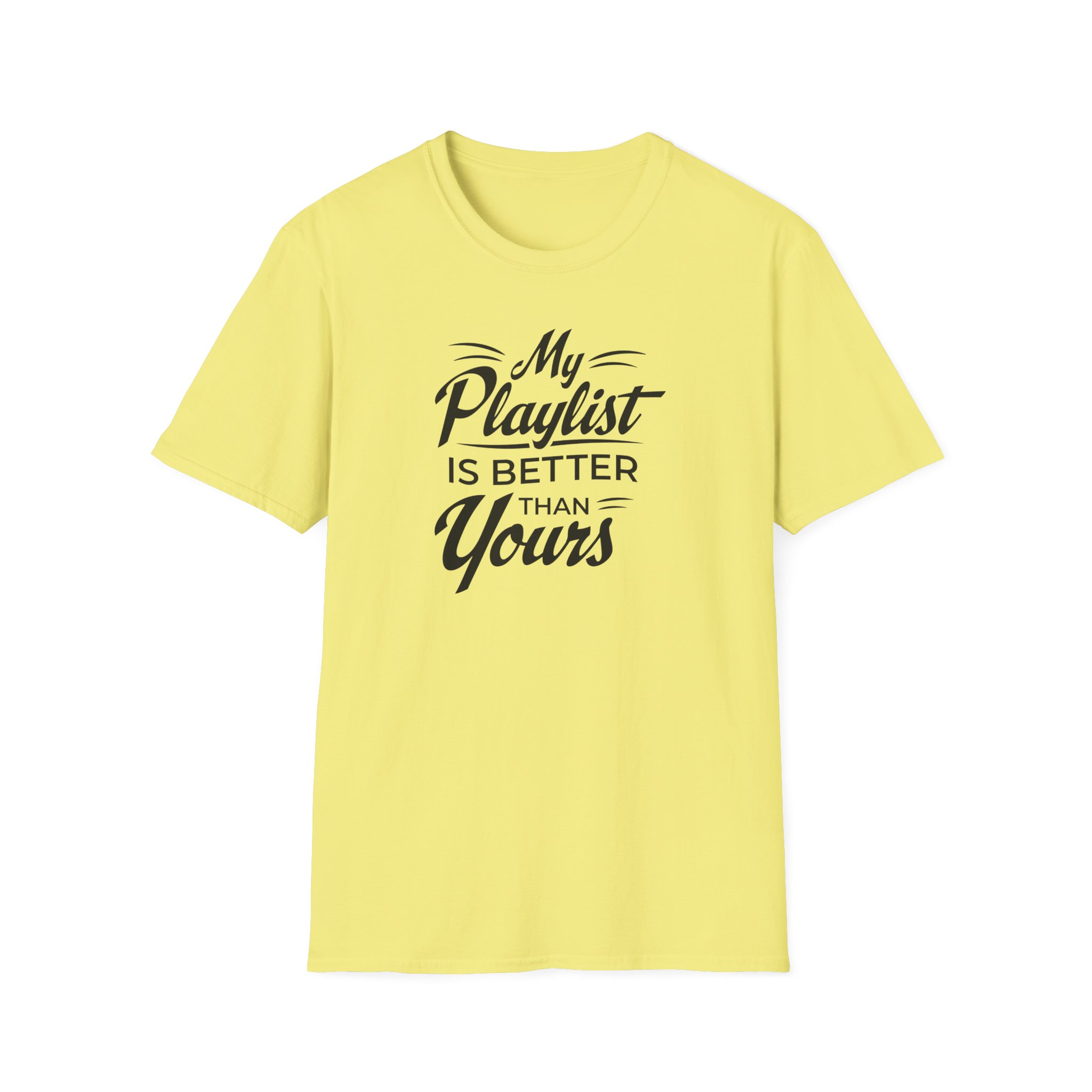 My Playlist Is Better Than Yours T-Shirt — Funny Music Lover Tee - Image 37