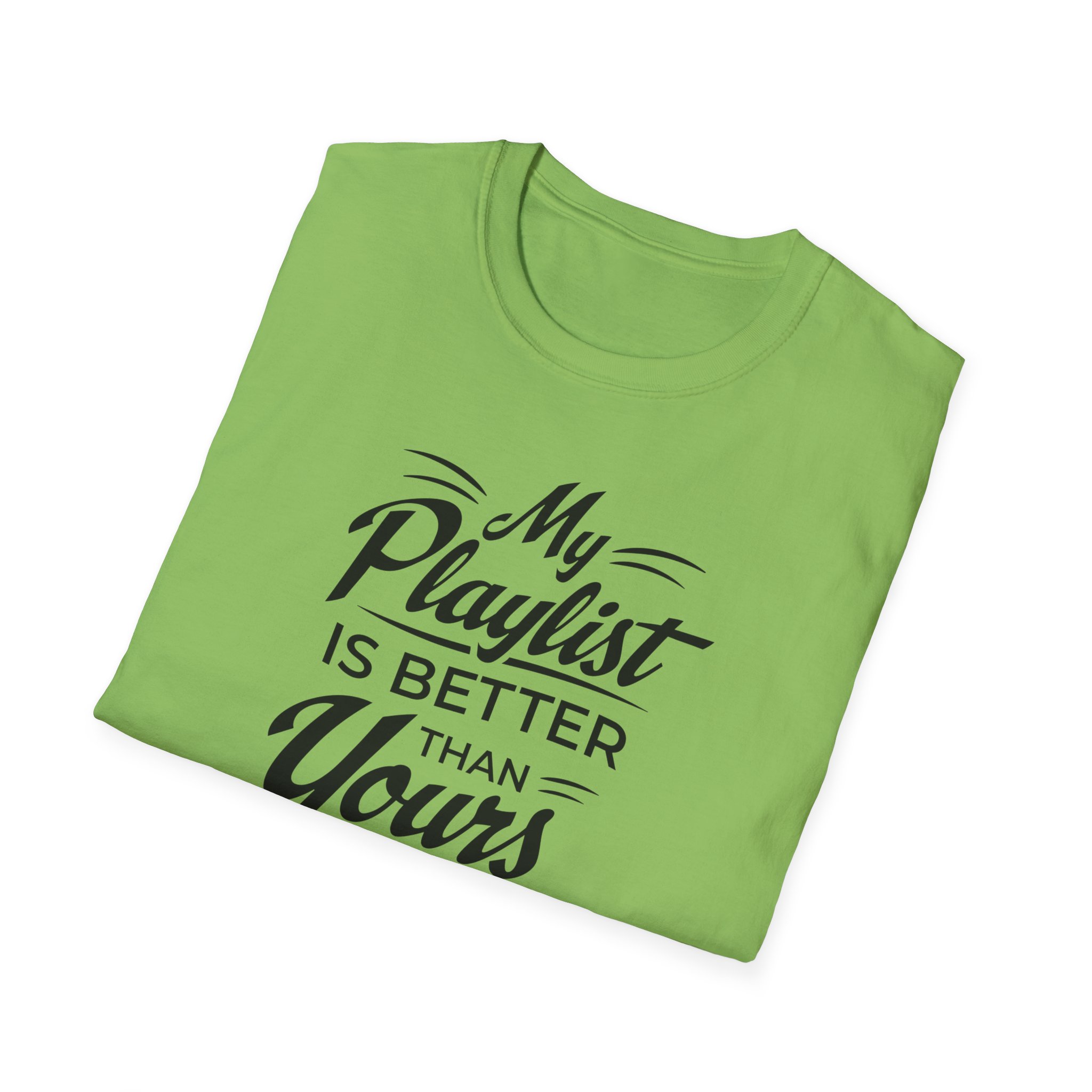 My Playlist Is Better Than Yours T-Shirt — Funny Music Lover Tee - Image 52