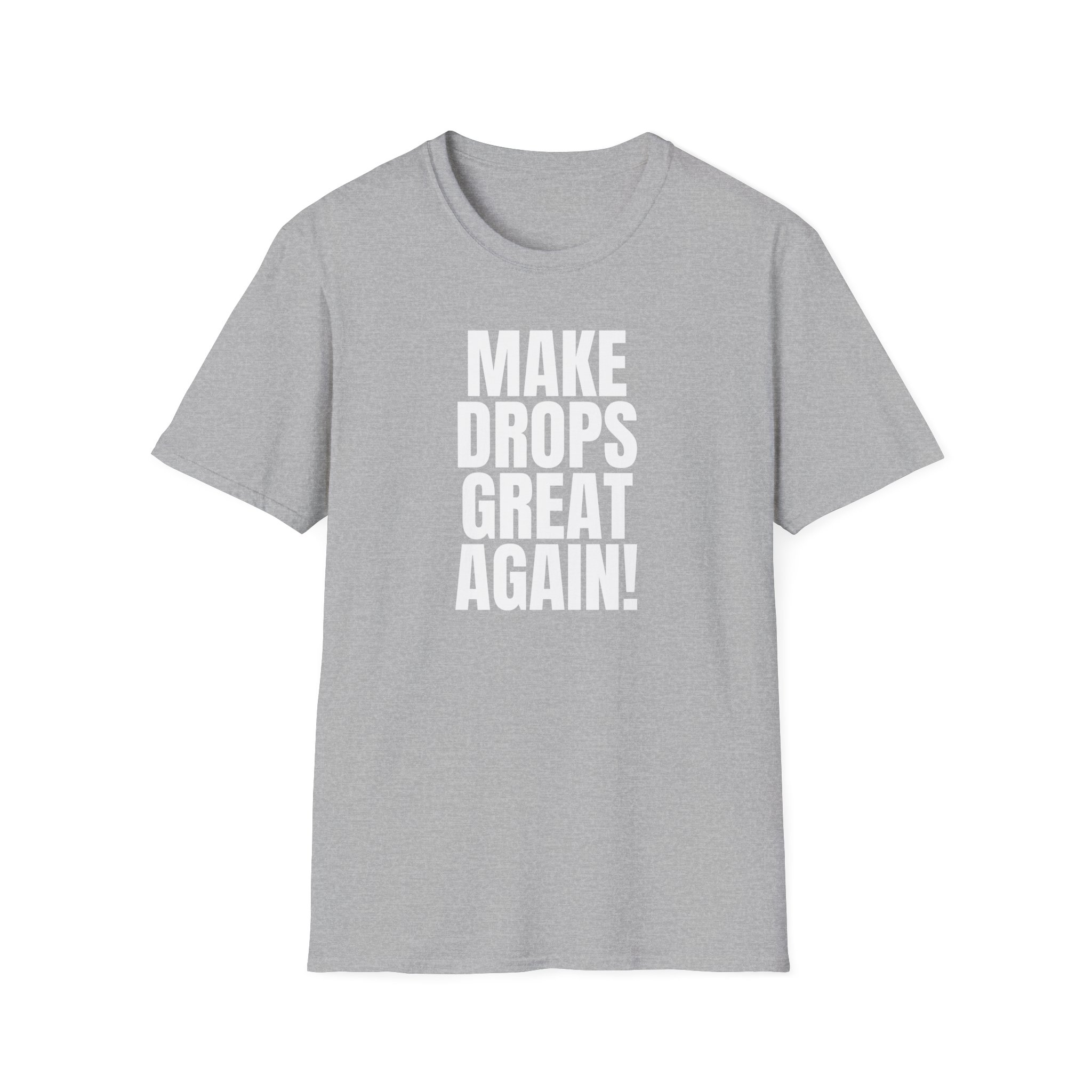 Make Drops Great Again Unisex T-Shirt - Image 12