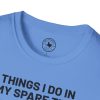 Things I Do In My Spare Time T-Shirt — Funny Hobbies Graphic Tee - Thumbnail Image 80