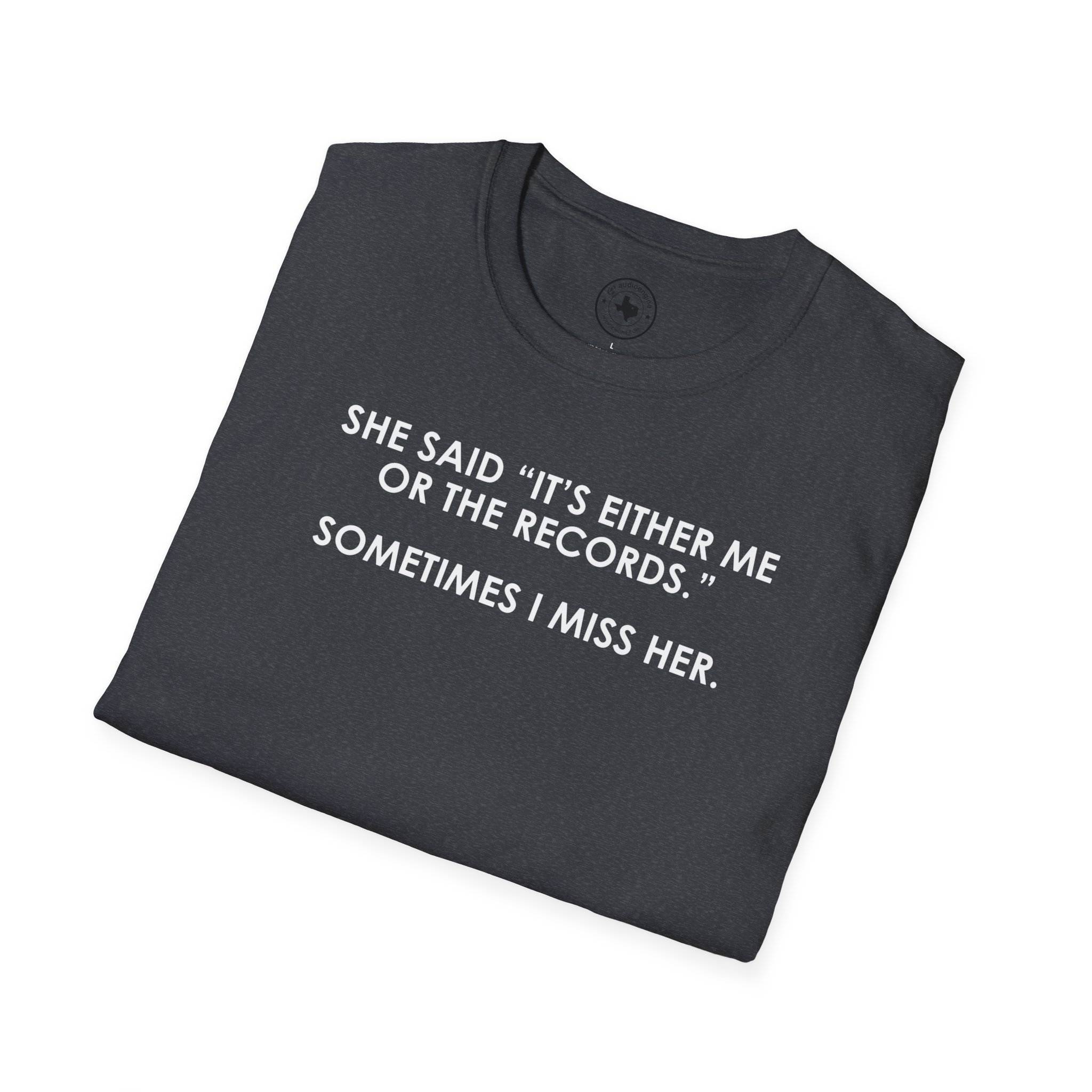 T-Shirt — “She Said ‘It’s Either Me or the Records.’ Sometimes I Miss Her.” Funny Music Lover Tee - Image 52