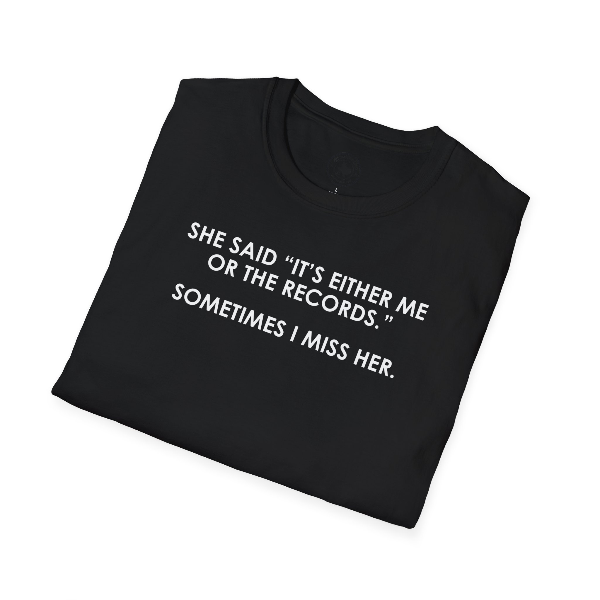 T-Shirt — “She Said ‘It’s Either Me or the Records.’ Sometimes I Miss Her.” Funny Music Lover Tee - Image 10