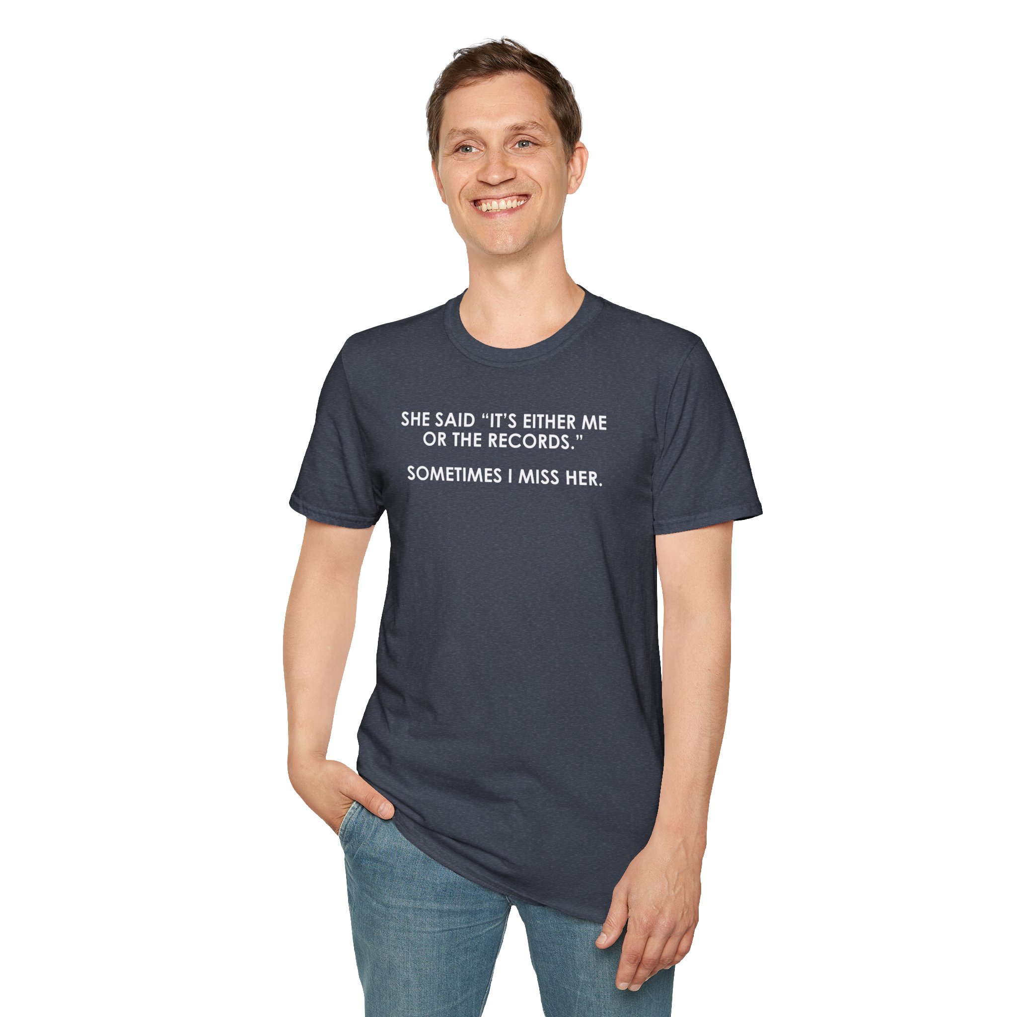 T-Shirt — “She Said ‘It’s Either Me or the Records.’ Sometimes I Miss Her.” Funny Music Lover Tee - Image 59