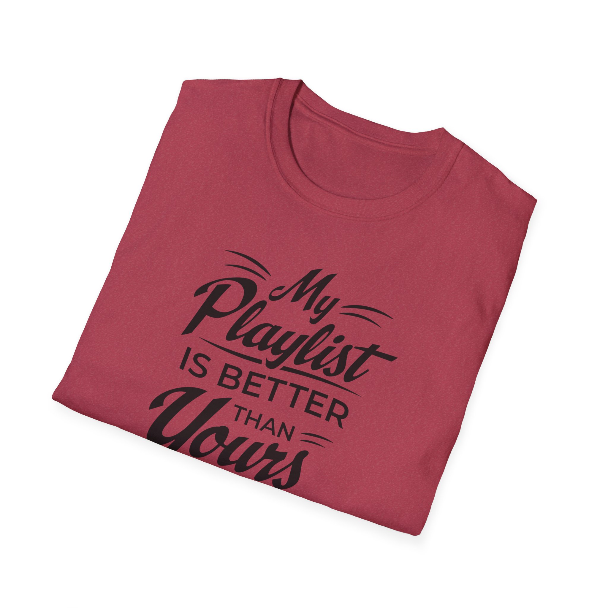 My Playlist Is Better Than Yours T-Shirt — Funny Music Lover Tee - Image 88