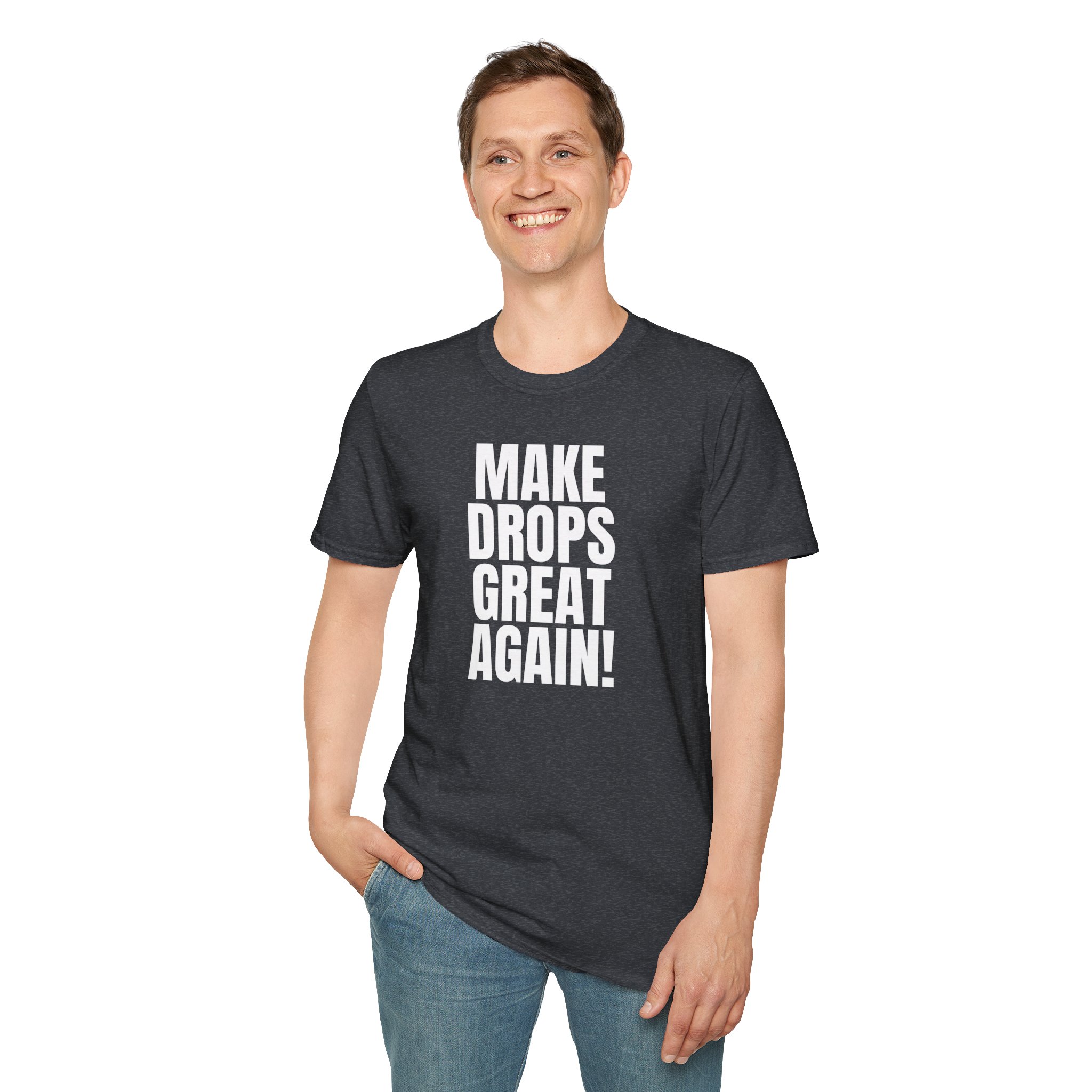 Make Drops Great Again Unisex T-Shirt - Image 63