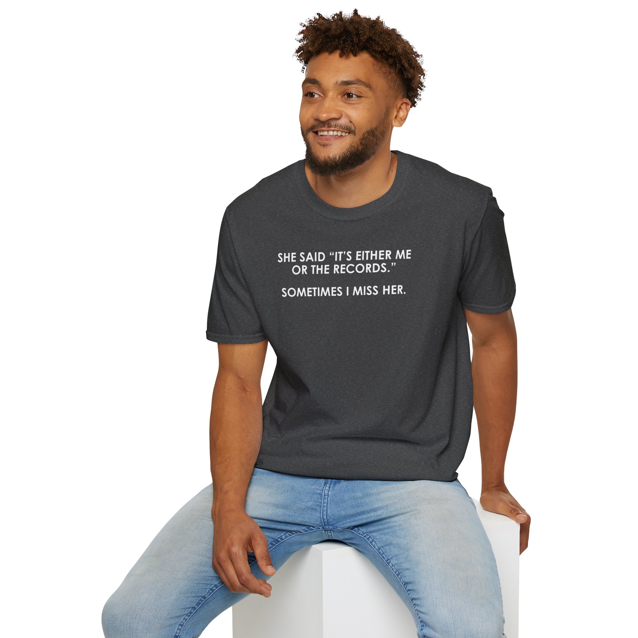 T-Shirt — “She Said ‘It’s Either Me or the Records.’ Sometimes I Miss Her.” Funny Music Lover Tee - Image 36