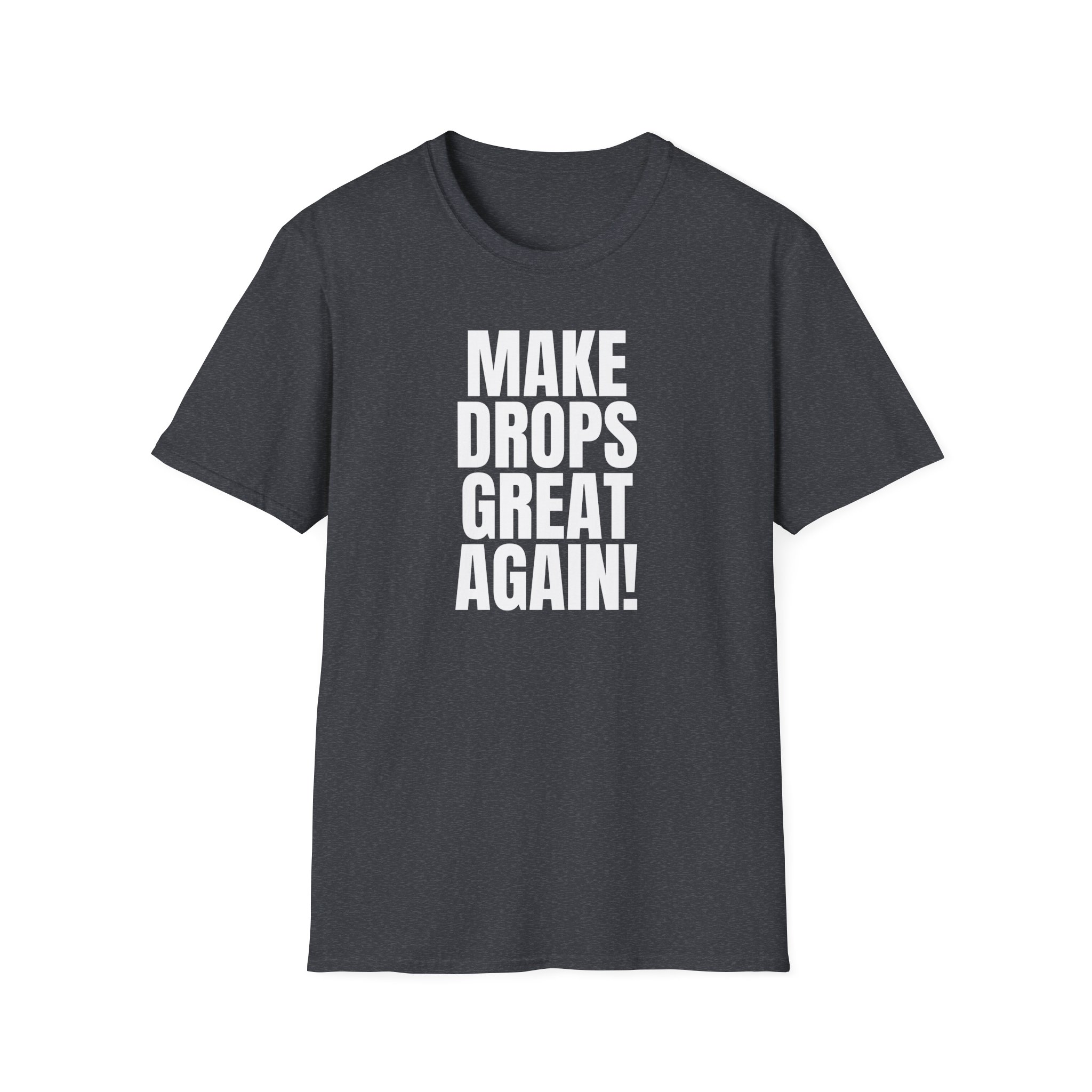 Make Drops Great Again Unisex T-Shirt - Image 59