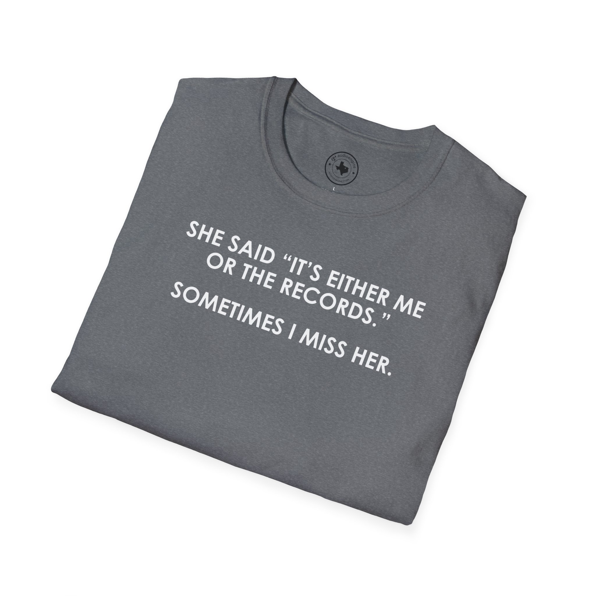 T-Shirt — “She Said ‘It’s Either Me or the Records.’ Sometimes I Miss Her.” Funny Music Lover Tee - Image 28