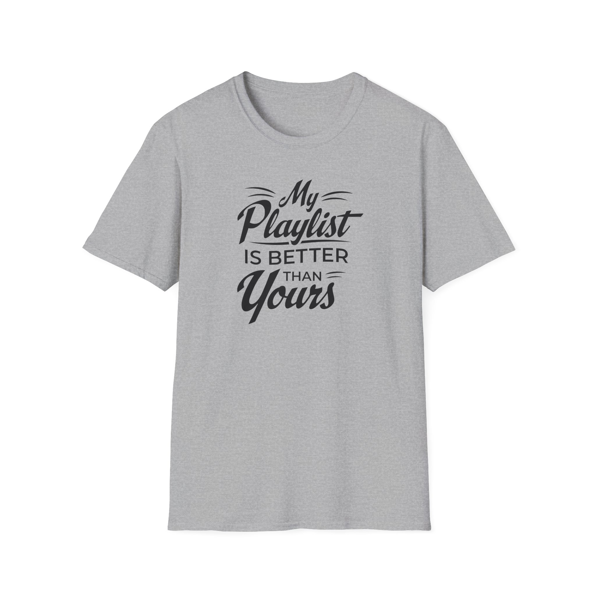 My Playlist Is Better Than Yours T-Shirt — Funny Music Lover Tee - Image 25