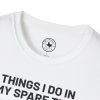 Things I Do In My Spare Time T-Shirt — Funny Hobbies Graphic Tee - Thumbnail Image 14