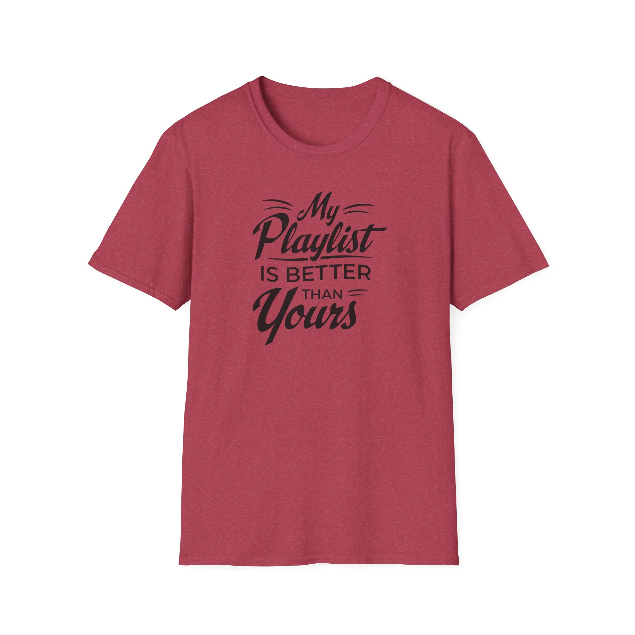 My Playlist Is Better Than Yours T-Shirt — Funny Music Lover Tee - Image 85